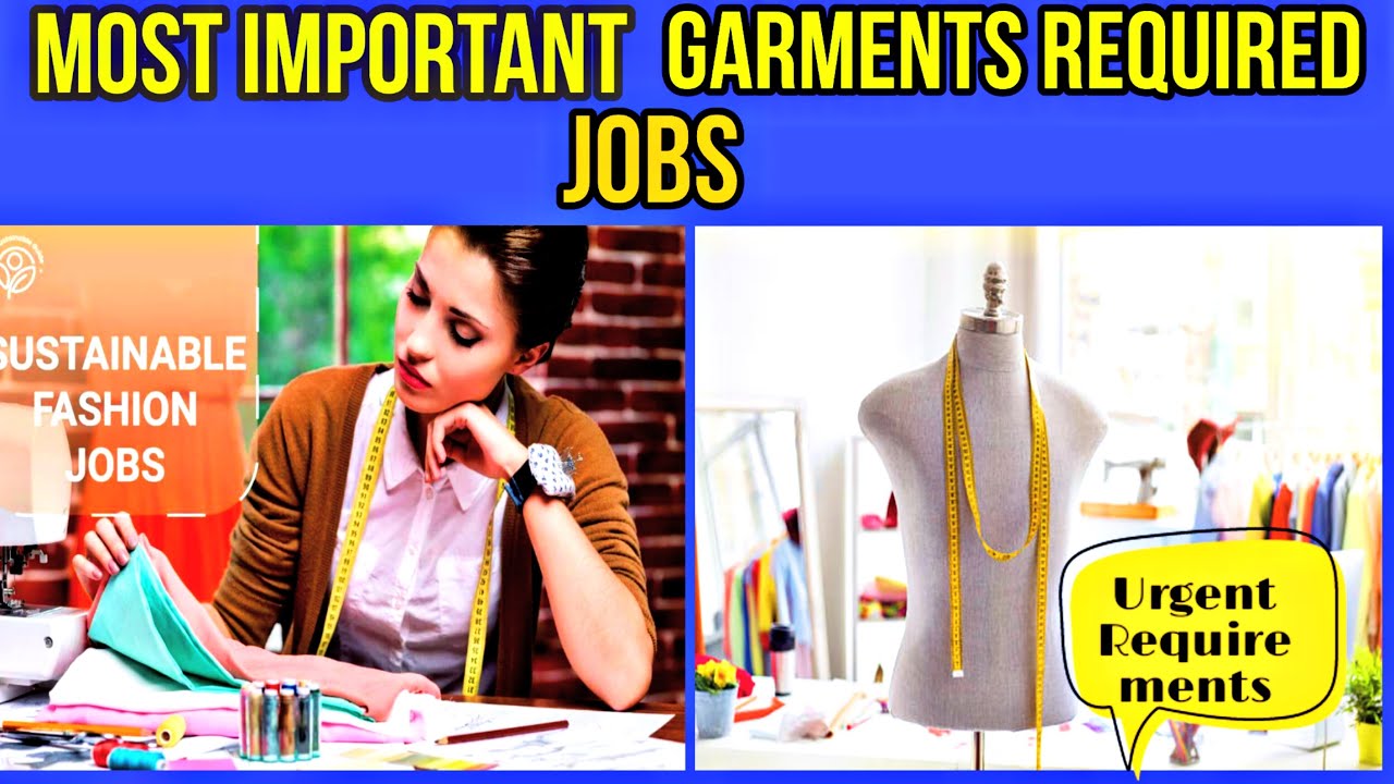 Most Important Garments Related Jobs .. Urgent Requirement Garments