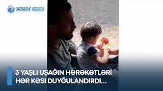 3 yaşlı uşağın hərəkətləri hər kəsi duyğulandırdı…