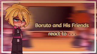 Boruto and His Friends react to . . . || Part 2 / 2 || Boruto:Naruto next Generations