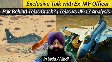 Exclusive Talk with Ex-IAF Officer | Pakistan behind Tejas Crash? | LCA Tejas vs JF-17: Analysis 
