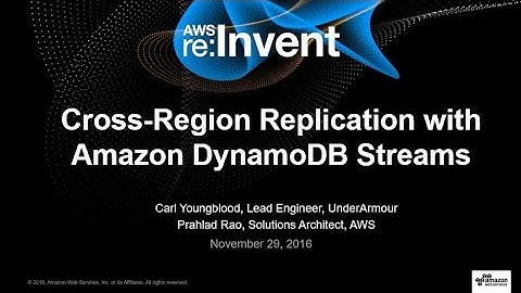 AWS re:Invent 2016: Cross-Region Replication with Amazon DynamoDB Streams (DAT201)