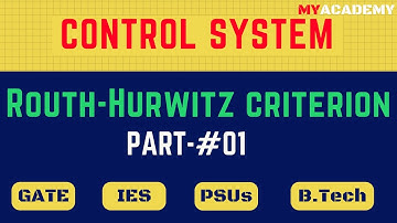 Routh Hurwitz Criterion  - Part-01 : For GATE, IES AND ALL PSUs | Myacademy
