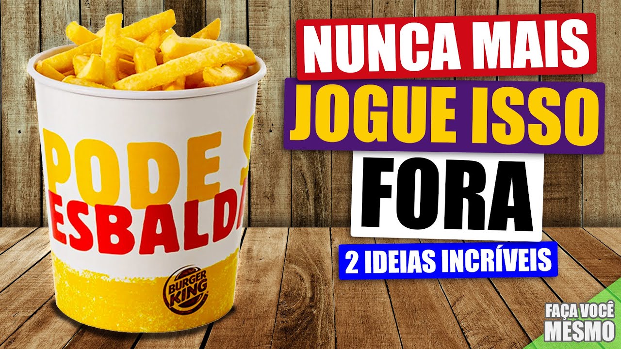 duas-ideias-incr-veis-utilizando-balde-de-batata-frita-do-burger-king