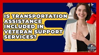 Is Transportation Assistance Included in Veteran Support Services? - Veteran Community Guide