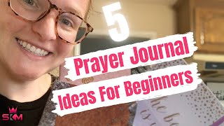 How To Start A Prayer Journal || 5 Prayer Journal Ideas For Beginners