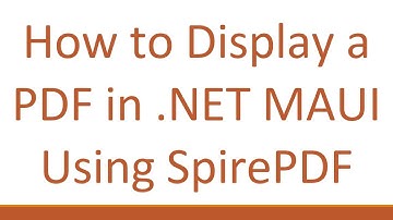 How to Display a PDF in .NET MAUI Using SpirePDF