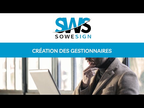 Création et modification des gestionnaires SoWeSign