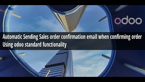 Automatic Sending Sales order confirmation email when confirming order in odoo