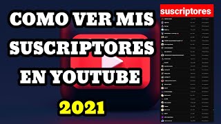 ✅Como ver mis suscriptores de YouTube 2021 / Como saber quienes son mis suscriptores en YouTube 2021