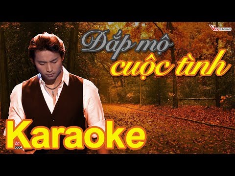 Karaoke Đắp mộ cuộc tình | Cao Dung