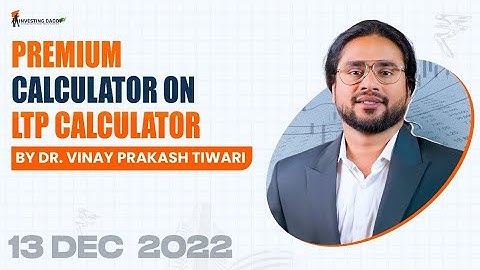 13 DEC 2022 | PREMIUM CALCULATION (IV/TV) ON LTP CALCULATOR BY DR. VINAY PRAKASH | OPTION CHAIN