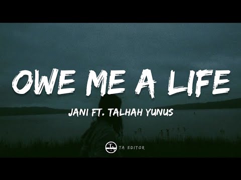 JANI   Owe me a life Lyrics ft TalhahYunus Prod Jokhay  umairmusicxx 