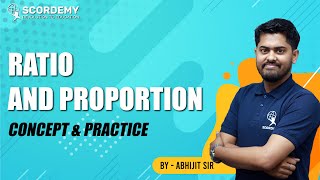 RATIO AND PROPORTION  || CONCEPT & PRACTICE || BY ABHIJIT SIR || SCORDEMY