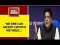 'World Has Realised That It's Not Something Which One Can Accept': Piyush Goyal On Cryptocurrency