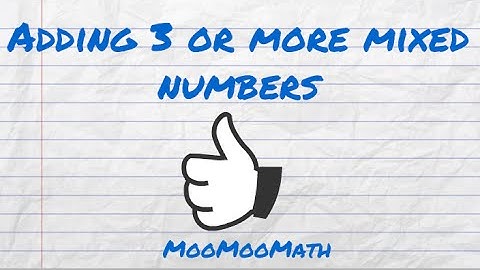 Adding three or more mixed numbers