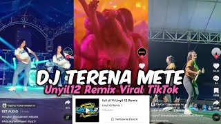 DJ TERENA METE UNYIL12 REMIX VIRAL TIKTOK 2023
