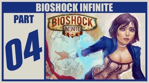 BioShock Infinite Walkthrough - Part 4 Let