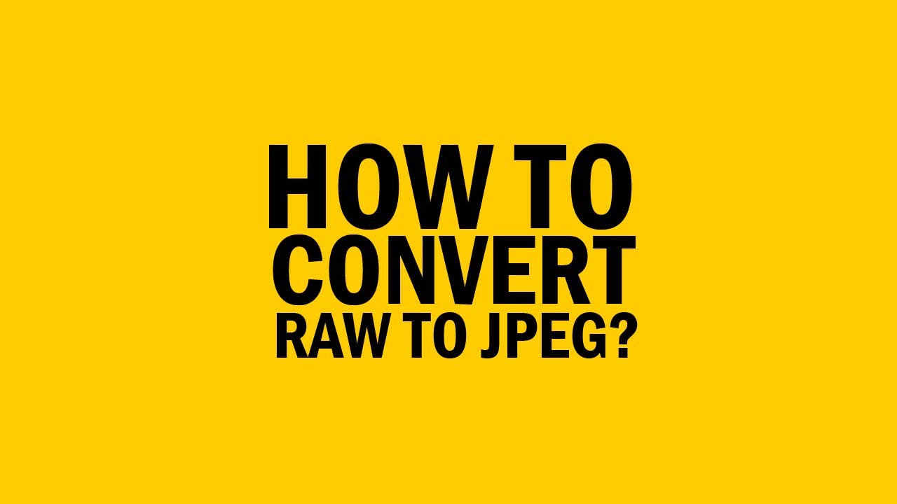 How do you convert RAW to JPEG?