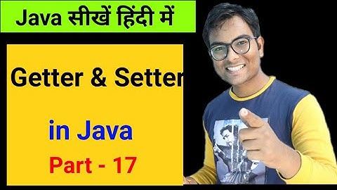 Getter and Setter in Java explained in Hindi | Java for beginner course in Hindi Part -17