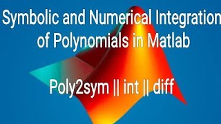 Polynomials, Integration and Differentiation in Matlab
