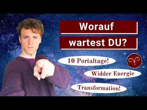 Zeit für Transformation * 10 Portaltage * Widderenergie * Auf geht´s!