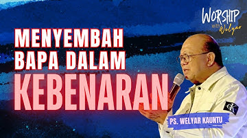 MENYEMBAH BAPA DALAM KEBENARAN || WORSHIP WITH WELYAR - 8 AGUSTUS 2025