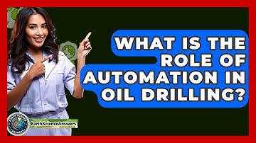 What Is The Role Of Automation In Oil Drilling? - Earth Science Answers