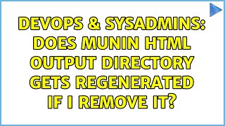 DevOps & SysAdmins: Does Munin HTML output directory gets regenerated if I remove it? Content