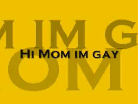 Hi Mom Im Gay 81