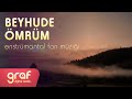 Beyhude Ömrüm ♫ Enstrümantal Fon Müziği