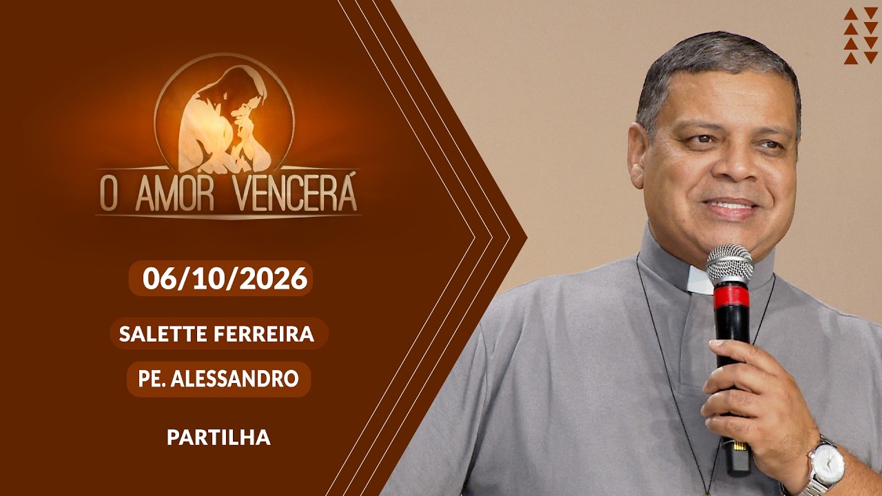 O Amor Vencerá - 06/10/2026 - Partilha da Palavra