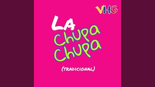 La Chupa Chupa (Tradicional) - VHG