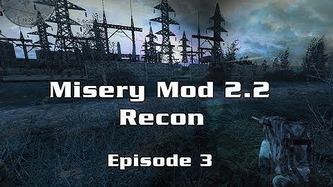Misery Mod 2.2 Recon, Episode 3 (short)