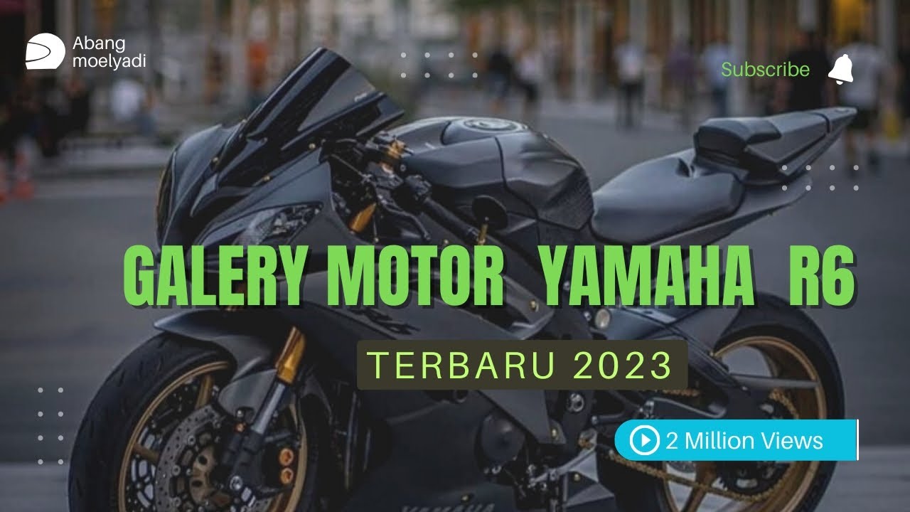 GALERY MOTOR YAMAHA R6 TERBARU 2023 #subscribe #viral #modifikasi # ...