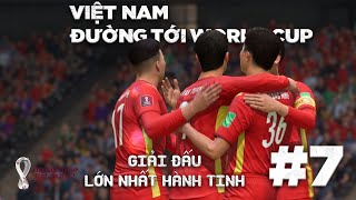 VIỆT NAM ĐƯỜNG TỚI WORLD CUP 2022 - TẬP 7