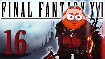 Footfalls in Ash - Final Fantasy XVI (Part 16)