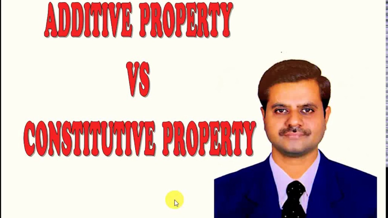 Additive Property Vs Constitutive Property