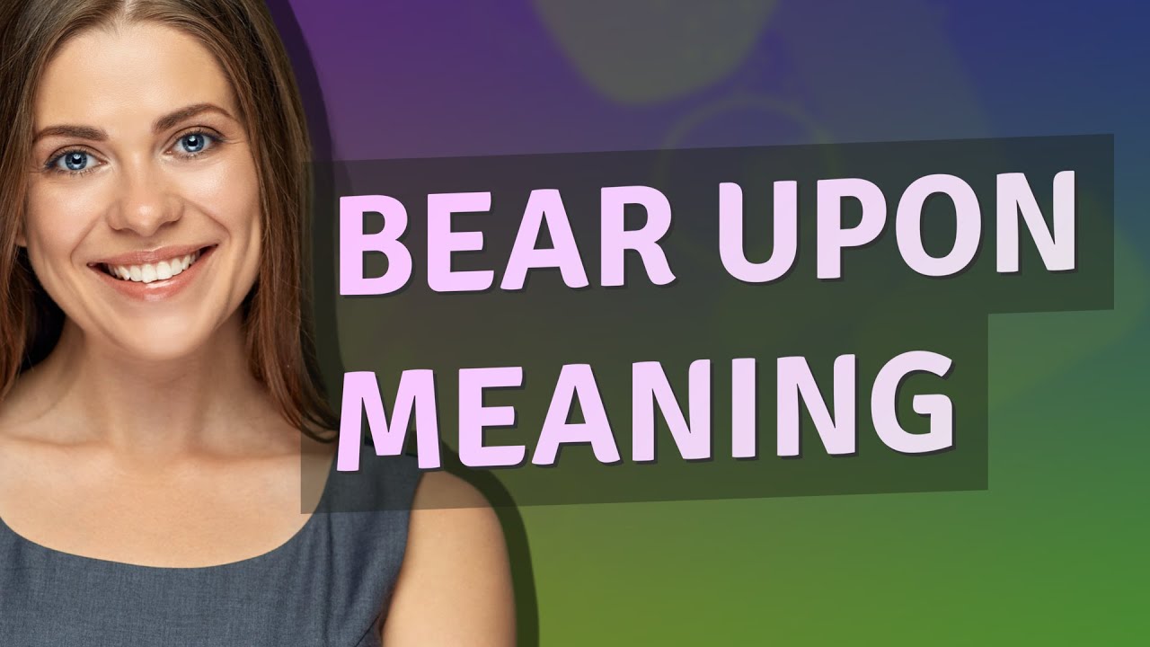 Bear Upon Me Meaning In Urdu