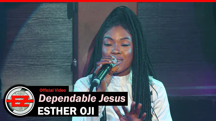 Esther Oji - Dependable Jesus (Official Video)