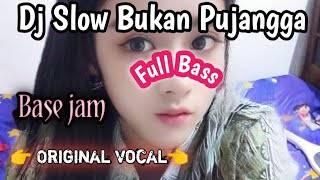 DJ SLOW BUKAN PUJANGGA || BASE JAM