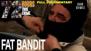 72 Hours: True Crime | S2E3 | Fat Bandit
