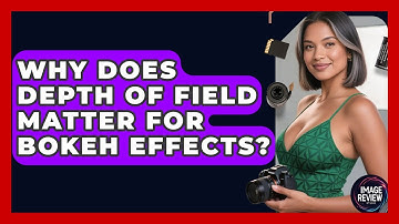 Why Does Depth Of Field Matter For Bokeh Effects? - Image Review Studio
