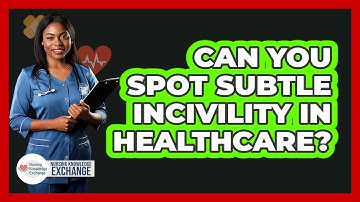 Can You Spot Subtle Incivility In Healthcare?