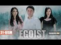 EGOIST ( O'ZBEK SERIALI ) 31-QISM I ЭГОИСТ (ЎЗБЕК СЕРИАЛИ) - 31 - ҚИСМ