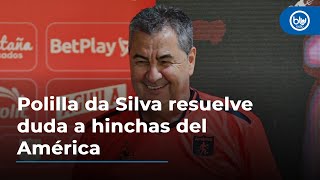 Polilla da Silva resuelve duda a hinchas del América: ¿tendrá en cuenta a Adrián Ramos?