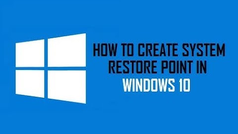 How to Create a System Restore Point in windows 10