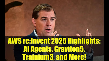 AWS re:Invent 2025 Highlights: AI Agents, Graviton5, Trainium3, and More!