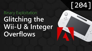 204 - Glitching the Wii-U and Integer Overflows [Binary Exploitation Podcast]