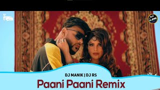 Paani Paani Remix - DJ Manik 2021 | DJ RS | Badshah | Jacqueline Fernandez | Aastha Gill