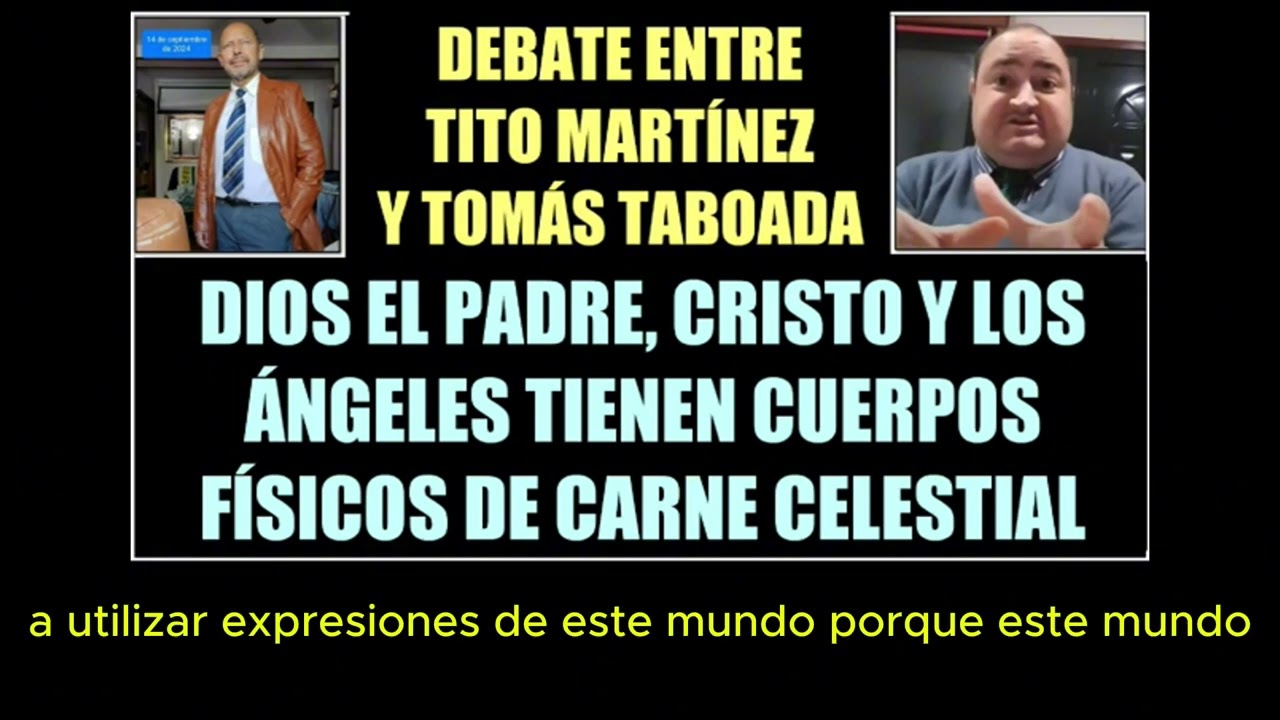 DEBATE ENTRE TITO MARTINEZ Y TOMÁS TABOADA SOBRE EL CUERPO CELESTIAL DE DIOS EL PADRE